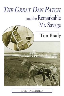 The Great Dan Patch and the Remarkable Mr. Savage - Brady, Tim