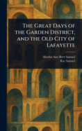 The Great Days of the Garden District, and the Old City of Lafayette