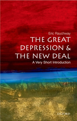 The Great Depression and the New Deal: A Very Short Introduction - Rauchway, Eric