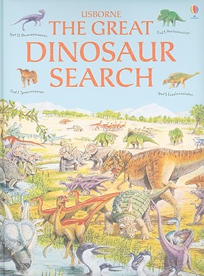 The Great Dinosaur Search - Heywood, Rosie, and Wingate, Philippa (Editor), and Cartwright, Mary (Designer), and Norman, David (Consultant editor)