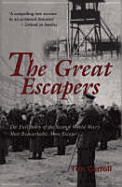 The Great Escapers: The Full Story of the Second World War's Most Remarkable Mass Escape - Carroll, Tim