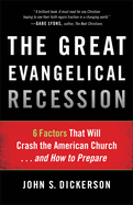 The Great Evangelical Recession: 6 Factors That Will Crash the American Church... and How to Prepare