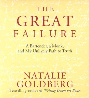 The Great Failure: A Bartender, a Monk, & My Unlikely Path to Truth - Goldberg, Natalie