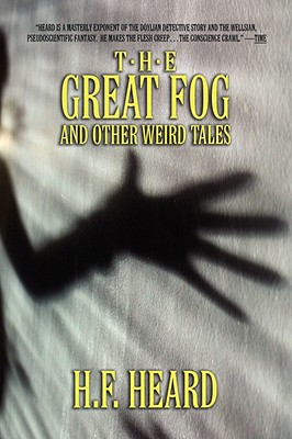 The Great Fog and Other Weird Tales - Heard, H F