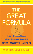 The Great Formula...for Creating Maximum Profit with Minimal Effort