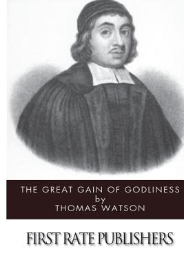 The Great Gain of Godliness - Watson, Thomas, Sir