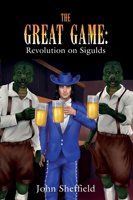 The Great Game: Revolution on Sigulds - Sheffield, John