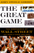 The Great Game: The Emergence of Wall Street as a World Power 1653-2000