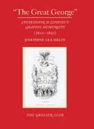 The Great George: Cruikshank and London's Graphic Humorists (1800-1850)