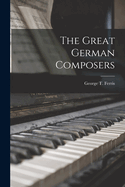 The Great German Composers