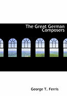 The Great German Composers