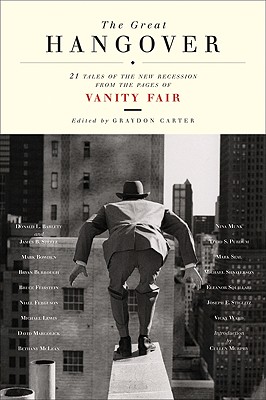The Great Hangover: 21 Tales of the New Recession from the Pages of Vanity Fair - Vanity Fair, and Carter, Graydon