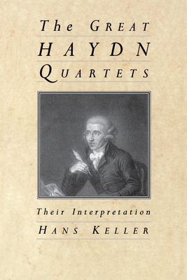 The Great Haydn Quartets: Their Interpretation - Keller, Hans