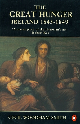 The Great Hunger: Ireland: 1845-1849 - Woodham-Smith, Cecil