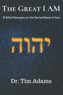 The Great I AM: Bible Messages on the Sacred Name of God