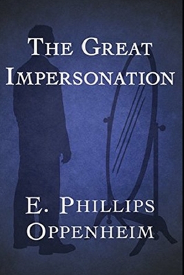 The Great Impersonation: Illustrated Classic Edition - Phillips Oppenheim, Edward