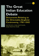 The Great Indian Education Debate: Documents Relating to the Orientalist-Anglicist Controversy, 1781-1843