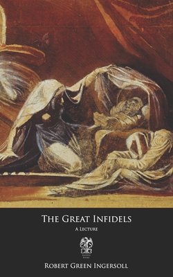 The Great Infidels - Ingersoll, Robert Green