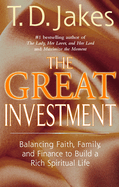 The Great Investment: Balancing. Faith, Family and Finance to Build a Rich Spiritual Life