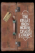 The Great Iron Horse Chase:  Europe