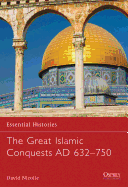 The Great Islamic Conquests Ad 632-750