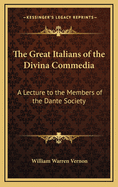 The Great Italians of the Divina Commedia: A Lecture to the Members of the Dante Society