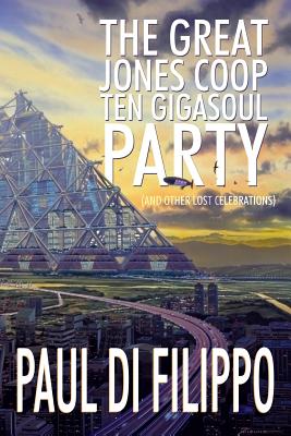 The Great Jones COOP Ten Gigasoul Party (and Other Lost Celebrations) - Di Filippo, Paul