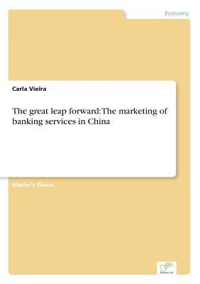 The great leap forward: The marketing of banking services in China - Vieira, Carla