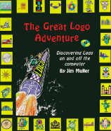 The Great LOGO Adventure: Discovering LOGO on and Off the Computer - Muller, Jim