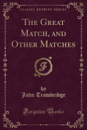 The Great Match, and Other Matches (Classic Reprint)