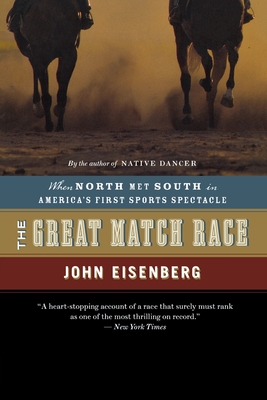 The Great Match Race: When North Met South in America's First Sports Spectacle - Eisenberg, John