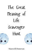 The Great Meaning of Life Scavenger Hunt