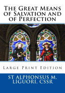 The Great Means of Salvation and of Perfection: Large Print Edition