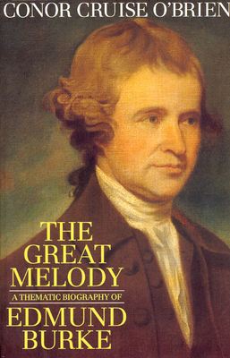 The Great Melody a Thematic Biography of Edmund Burke - O'Brien, Conor Cruise
