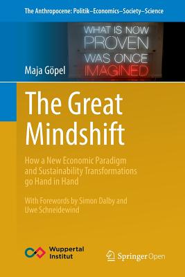 The Great Mindshift: How a New Economic Paradigm and Sustainability Transformations Go Hand in Hand - Gpel, Maja