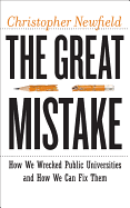 The Great Mistake: How We Wrecked Public Universities and How We Can Fix Them