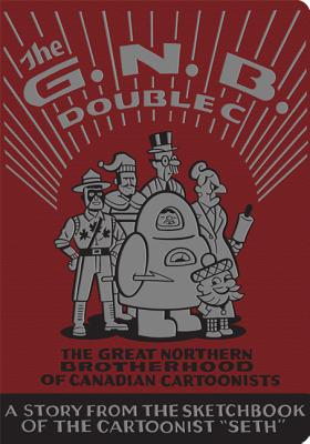 The Great Northern Brotherhood of Canadian Cartoonists - Seth