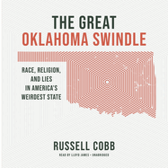 The Great Oklahoma Swindle: Race, Religion, and Lies in America's Weirdest State