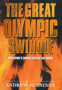 The Great Olympic Swindle: When the world wanted its games back - Jennings, Andrew