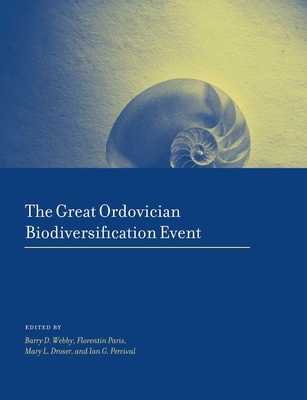 The Great Ordovician Biodiversification Event - Webby, Barry (Editor), and Paris, Florentin (Editor), and Droser, Mary (Editor)