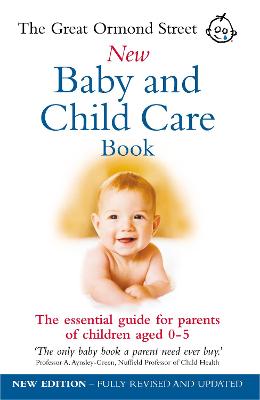The Great Ormond Street New Baby & Child Care Book: The Essential Guide for Parents of Children Aged 0-5 - Messenger, Maire, and Hilton, Tessa