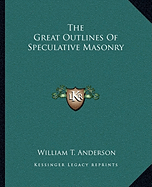 The Great Outlines Of Speculative Masonry