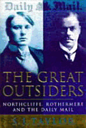 The Great Outsiders: Northcliffe, Rothermere and the Daily Mail