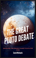 The Great Pluto Debate: Unveiling the Dwarf Planet Pluto for Kids