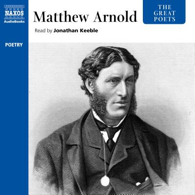 The Great Poets: Matthew Arnold - Arnold, Matthew, and Keeble, Jonathan (Read by)