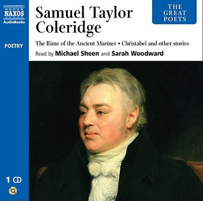 The Great Poets: Samuel Taylor Coleridge: Includes the Rime of the Ancient Mariner and Christabel - Coleridge, Samuel Taylor, and Sheen, Michael (Read by), and Moffatt, John (Read by)