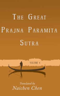 The Great Prajna Paramita Sutra, Volume 4 - Chen, Naichen (Translated by)