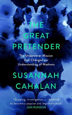 The Great Pretender: The Undercover Mission that Changed our Understanding of Madness - Cahalan, Susannah