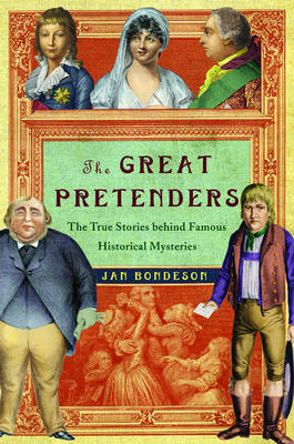 The Great Pretenders: The True Stories Behind Famous Historical Mysteries - Bondeson, John