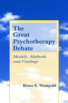 The Great Psychotherapy Debate: Models, Methods and Findings - Wampold, Bruce E